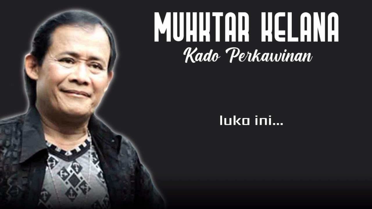 kado perkawinan | MUKHTAR KELANA ( vidio lirik )