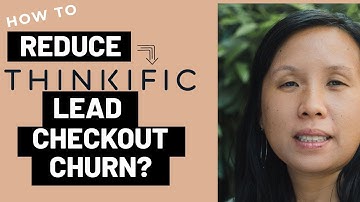 How to Reduce Thinkific Lead Checkout Churn?