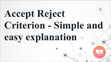 Accept Reject Criterion - Very Simple and Easy Explanation
