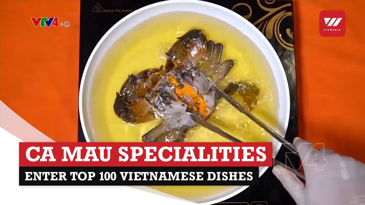 4 Ca Mau specialities enter top 100 Vietnamese Dishes | VTV World
