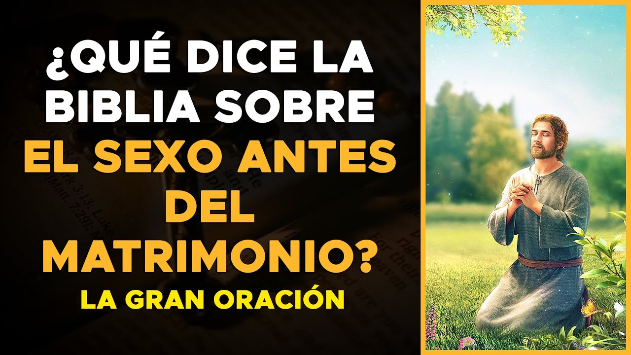 ¿Qué dice la Biblia sobre el sexo antes del matrimonio? La Gran Oración