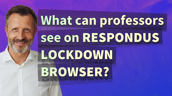 What can professors see on Respondus LockDown Browser?