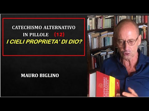 I CIELI PROPRIETA&rsquo; DI DIO? - MAURO BIGLINO - 12a PILLOLA DI "CATECHISMO ALTERNATIVO"