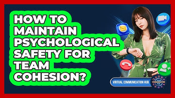 How to maintain psychological safety for team cohesion?