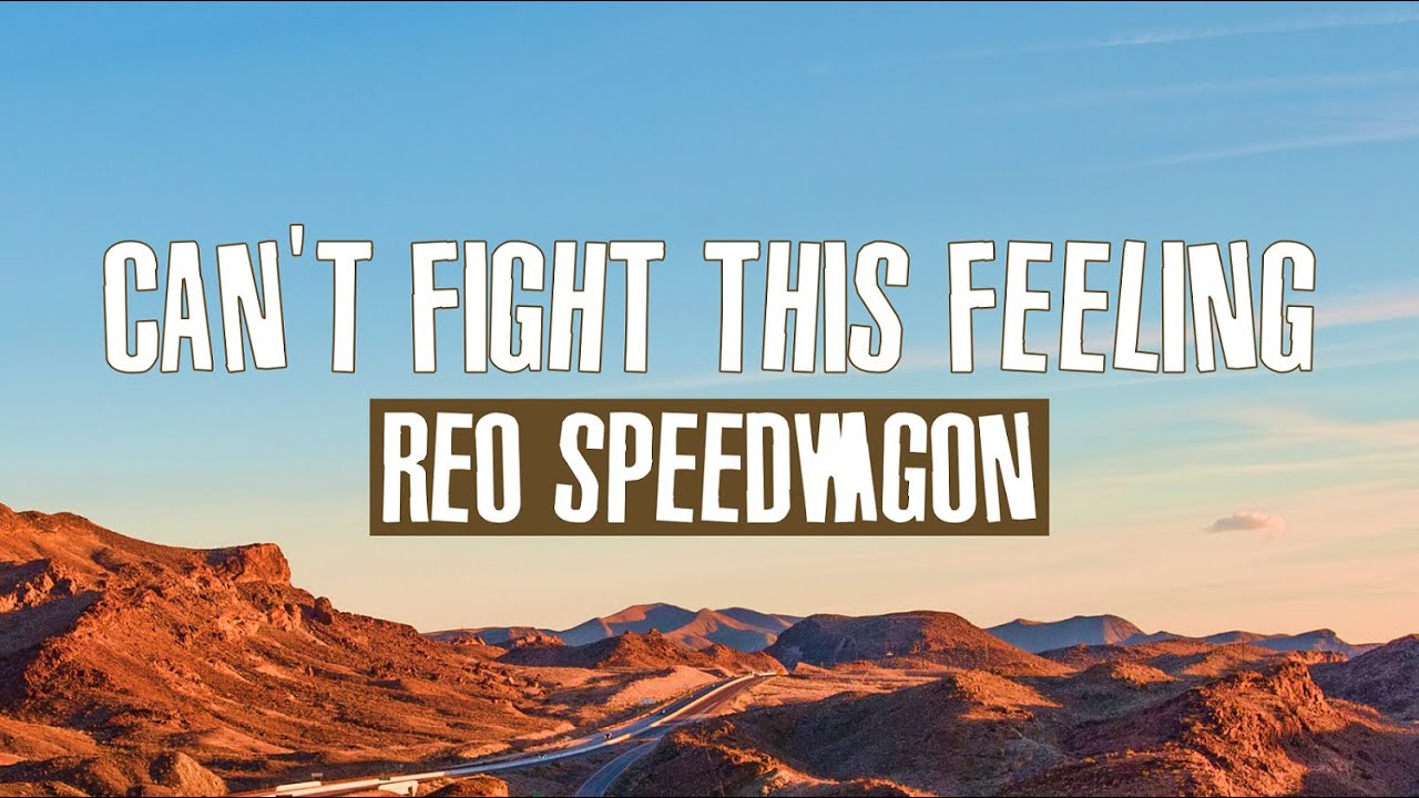 REO Speedwagon Can't Fight This Feeling (Lyrics) YouTube REO Speedwagon Can't Fight This Feeling (Lyrics) YouTube