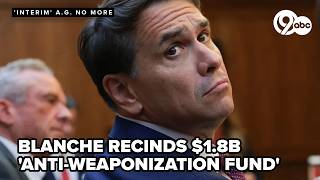 Blanche rescinds $1.8 'anti-weaponization fund,' clearing key hurdle to AG confirmation