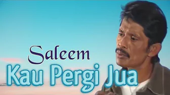 SALEEM - Kau Pergi Jua | Video Lirik SALEEM - Kau Pergi Jua | Video Lirik