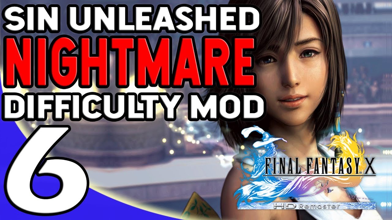 Final Fantasy X - Sin Unleashed Nightmare Difficulty Mod Part 6 LETS GOOOOOO!