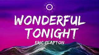 Wonderful Tonight Lyrics Video -  Eric Clapton