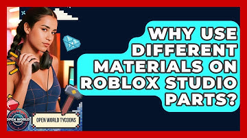 Why Use Different Materials On Roblox Studio Parts? - Open World Tycoons