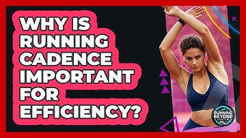 Why Is Running Cadence Important For Efficiency? - Running Beyond Limits