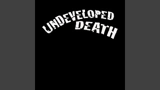 Video thumbnail of "Undeveloped Death - Love to Hear You Scream"