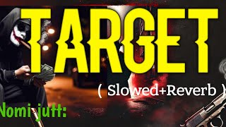 TARGET " SLOWED + REVERB | Nomi Jutt | by The Deep Slowdown