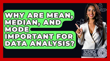 Why Are Mean, Median, And Mode Important For Data Analysis? - Science Through Time