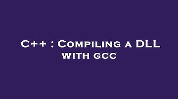 C++ : Compiling a DLL with gcc