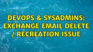 Famous DevOps & SysAdmins: Exchange Email Delete / Recreation Issue Net Worth