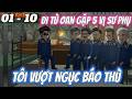 FULL DÀI 01 - 10 | Đi Tù Oan Gặp 5 Vị Sư Phụ, Tôi Vượt Ngục Báo Thù | Vi vietsub