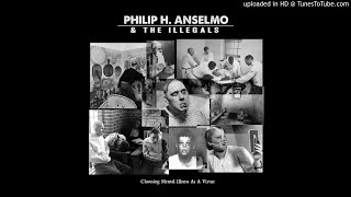 Philip H Anselmo The Illegals - Choosing Mental Illness (Cleaned)