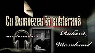 Richard Wurmbrand | Cu Dumnezeu în subterană - Carte Audio