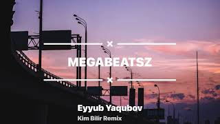 Eyyub Yaqubov ft. MegaBeatsZ - Kim Bilir? (Remix) Resimi