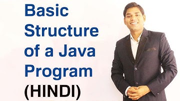 Basic Structure of a Java Program (HINDI)