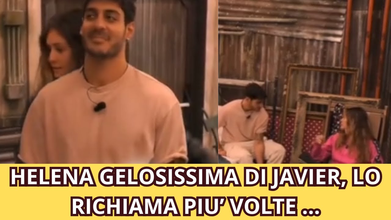 HELENA GELOSISSIMA DI JAVIER, LO RICHIAMA PIU’ VOLTE ...