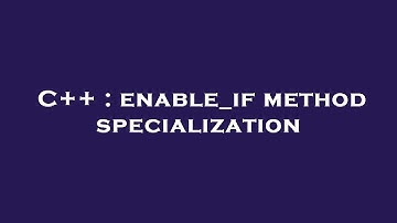 C++ : enable_if method specialization