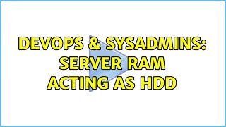 Famous DevOps & SysAdmins: Server RAM acting as HDD (3 Solutions!!) Wealth