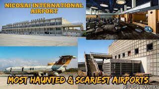 Most Haunted & Scariest Airports in the World/NICOSIA INTERNATIONAL AIRPORT, NICOSAI, CYPRUS