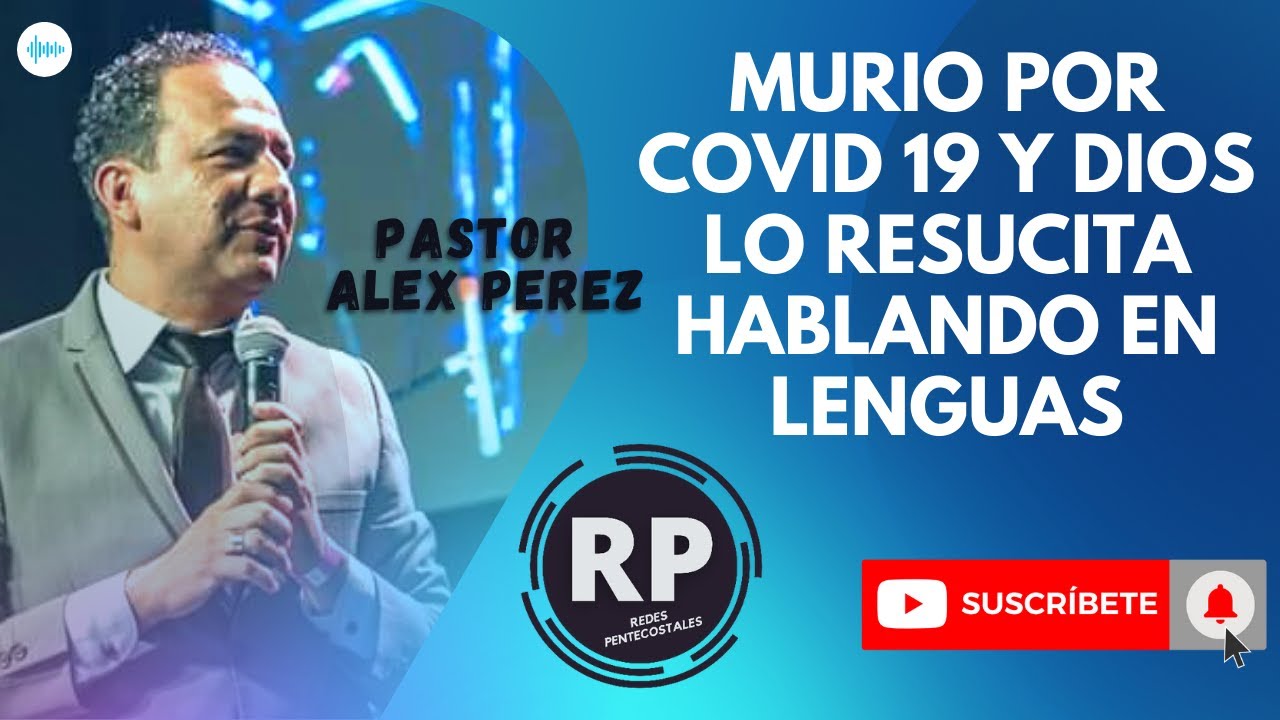🔥MURIO POR COVID 19 Y DIOS LO RESUCITO HABLANDO EN LENGUAS / TESTIMONIO PASTOR ALEX PÉREZ