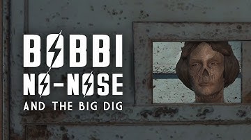 Bobbi No-Nose & The Big Dig - The Biggest Heist in Goodneighbor