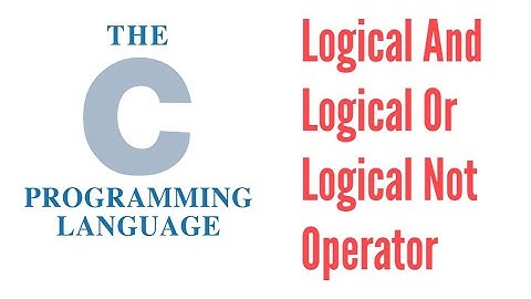 C Language Logical And Operator Logical Or Operator Logical Not Operator in C Language in Hindi Urdu