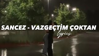 Sancez - Vazgeçtim Çoktan (sözleri) -sunlyrics-