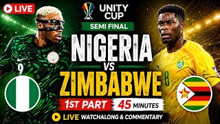 Nigeria vs Zimbabwe Live Unity Cup Semi Final Watchalong Commentary & Scores