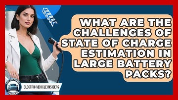 What Are the Challenges of State of Charge Estimation in Large Battery Packs?