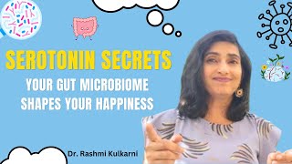 Serotonin Secrets: Unveiling How Your Gut Microbiome Shapes Your Happiness by Dr. Rashmi Kulkarni