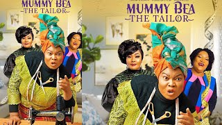 #mustwatch: MUMMY BEA THE TAILOR!! || CHINYERE WILFRED|| EUCHARIA ANUOBI || LATEST NOLLYWOOD ||2023