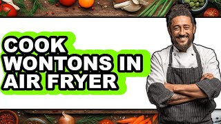 How to Cook Wontons in Air Fryer