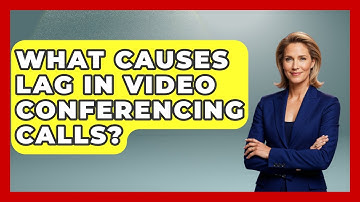 What Causes Lag In Video Conferencing Calls? - Tech Terms Explained
