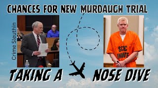 Chances of New Murdaugh Trial Taking a Nose Dive!