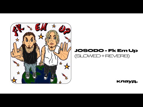 Josodo, xxxmanera - Fk Em Up (slowed + reverb)