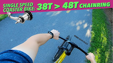 Singlespeed Coaster Bike: Switching Chainring From 38T to 48T