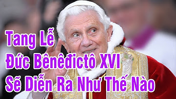 🛑 Vatican Công Bố Chi Tiết Diễn Biến Thánh Lễ An Táng của Đức Bênêđictô XVI