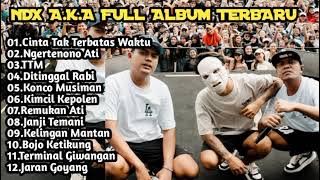 NDX A.K.A TERBARU 2024 FULL ALBUM || CINTA TAK TERBATAS WAKTU