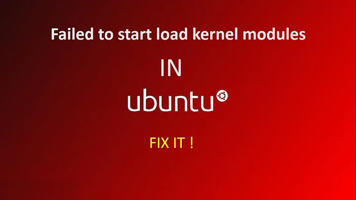 failed to start load kernel modules IN UBUNTU - quick fix!