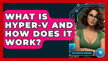 What Is Hyper-V And How Does It Work? - Your Computer Companion