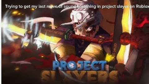 trying to get my last move of sound breathing in project slayer on Roblox