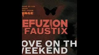 Refuzion & Faustix - Love On The Weekend [Extended Mix]