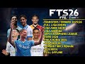 FTS 26 MOD FULL EROPA &amp; ARAB SAUDI ANDROID OFFLINE| UPDATE KITS &amp; TRANSFERS 2025/26| GRAPHICS HD