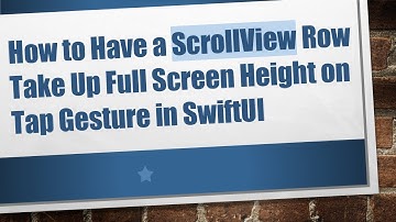 How to Have a ScrollView Row Take Up Full Screen Height on Tap Gesture in SwiftUI